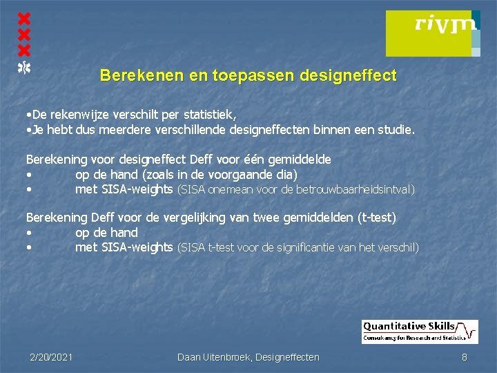 Berekenen en toepassen designeffect • De rekenwijze verschilt per statistiek, • Je hebt dus