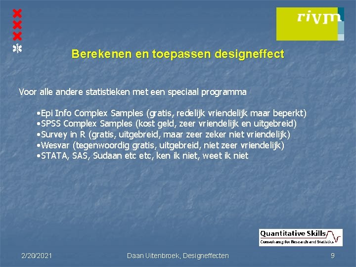 Berekenen en toepassen designeffect Voor alle andere statistieken met een speciaal programma • Epi Berekenen en toepassen designeffect Voor alle andere statistieken met een speciaal programma • Epi