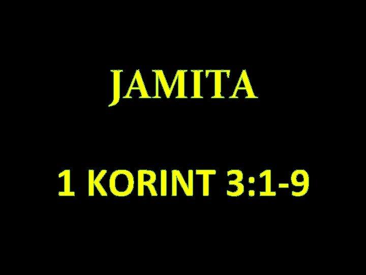 JAMITA 1 KORINT 3: 1 -9 