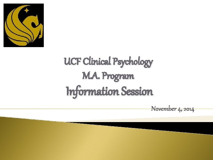 UCF Clinical Psychology M. A. Program Information Session November 4, 2014 