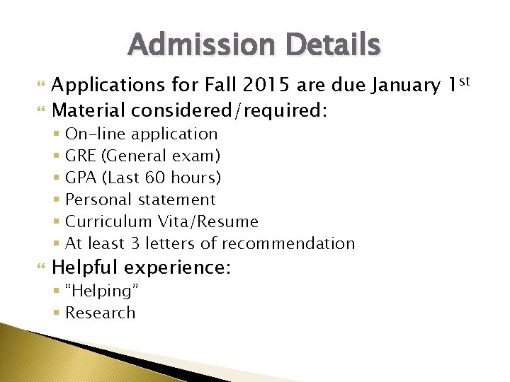 Admission Details Applications for Fall 2015 are due January 1 st Material considered/required: §