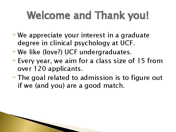 Welcome and Thank you! We appreciate your interest in a graduate degree in clinical