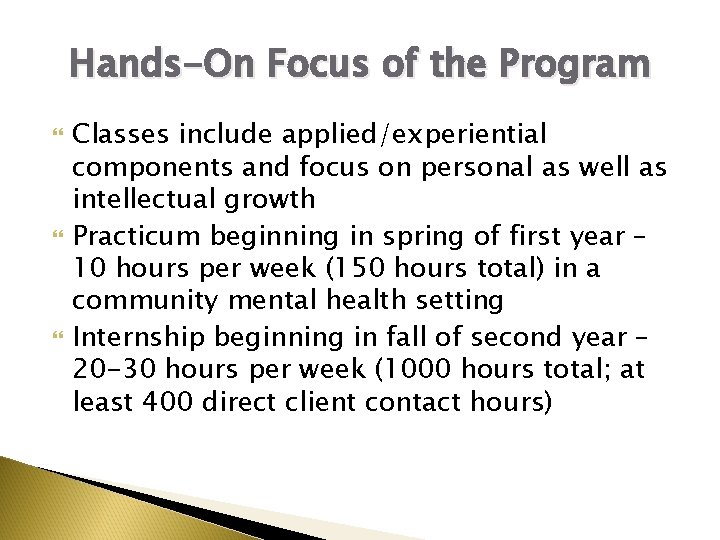 Hands-On Focus of the Program Classes include applied/experiential components and focus on personal as