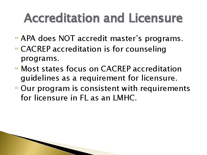 Accreditation and Licensure APA does NOT accredit master’s programs. CACREP accreditation is for counseling