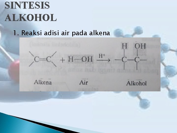 SINTESIS ALKOHOL 1. Reaksi adisi air pada alkena 