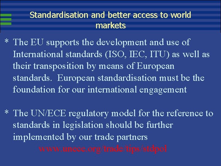 Standardisation and better access to world markets * The EU supports the development and