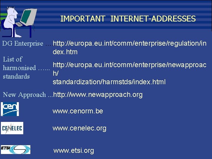 IMPORTANT INTERNET-ADDRESSES DG Enterprise …. . http: //europa. eu. int/comm/enterprise/regulation/in dex. htm List of
