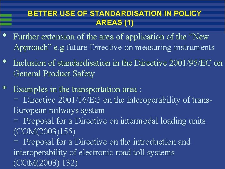 BETTER USE OF STANDARDISATION IN POLICY AREAS (1) * Further extension of the area