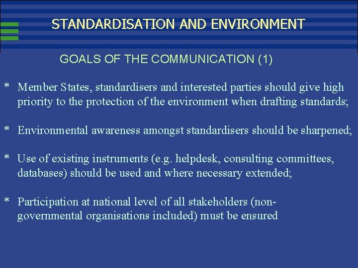 STANDARDISATION AND ENVIRONMENT GOALS OF THE COMMUNICATION (1) * Member States, standardisers and interested