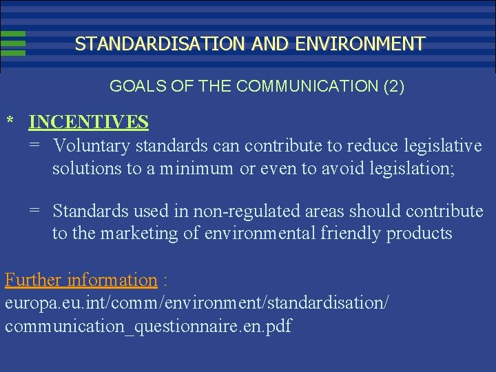 STANDARDISATION AND ENVIRONMENT GOALS OF THE COMMUNICATION (2) * INCENTIVES = Voluntary standards can