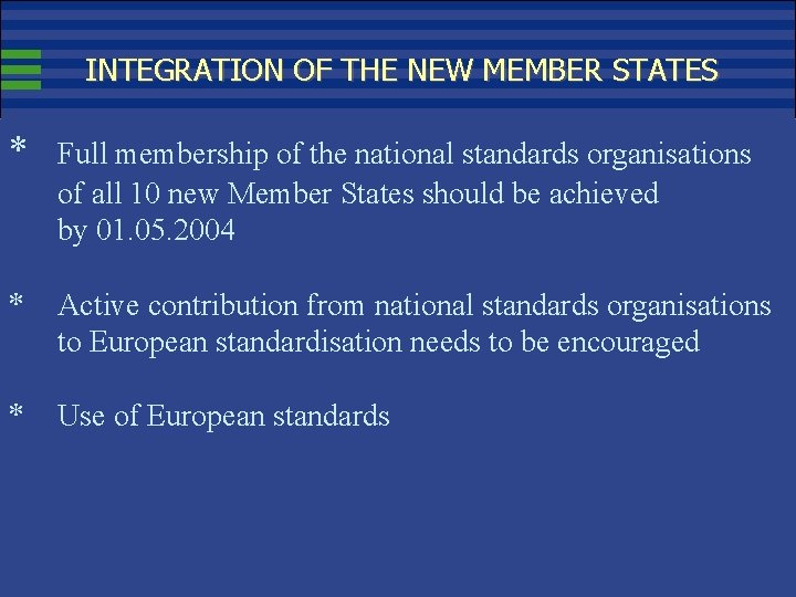 INTEGRATION OF THE NEW MEMBER STATES * Full membership of the national standards organisations