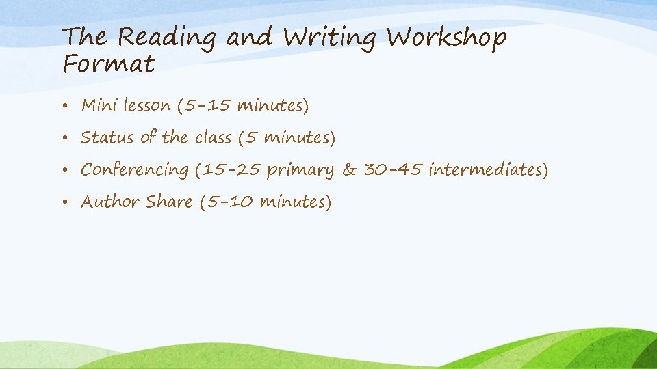 The Reading and Writing Workshop Format • Mini lesson (5 -15 minutes) • Status