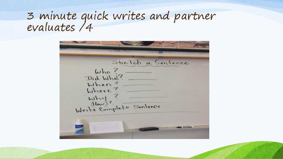 3 minute quick writes and partner evaluates /4 