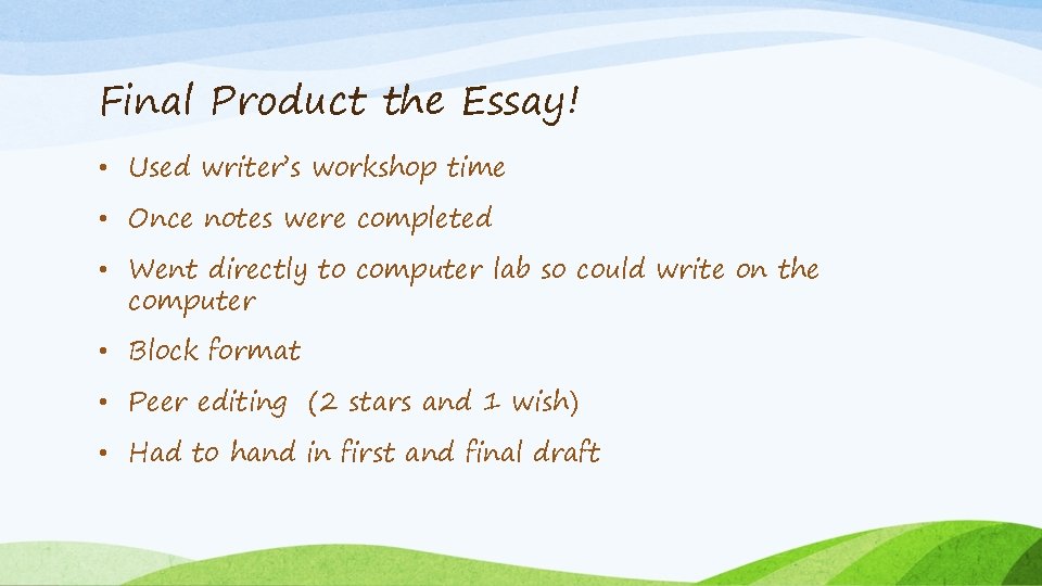 Final Product the Essay! • Used writer’s workshop time • Once notes were completed