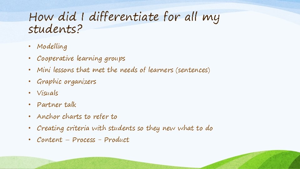 How did I differentiate for all my students? • Modelling • Cooperative learning groups