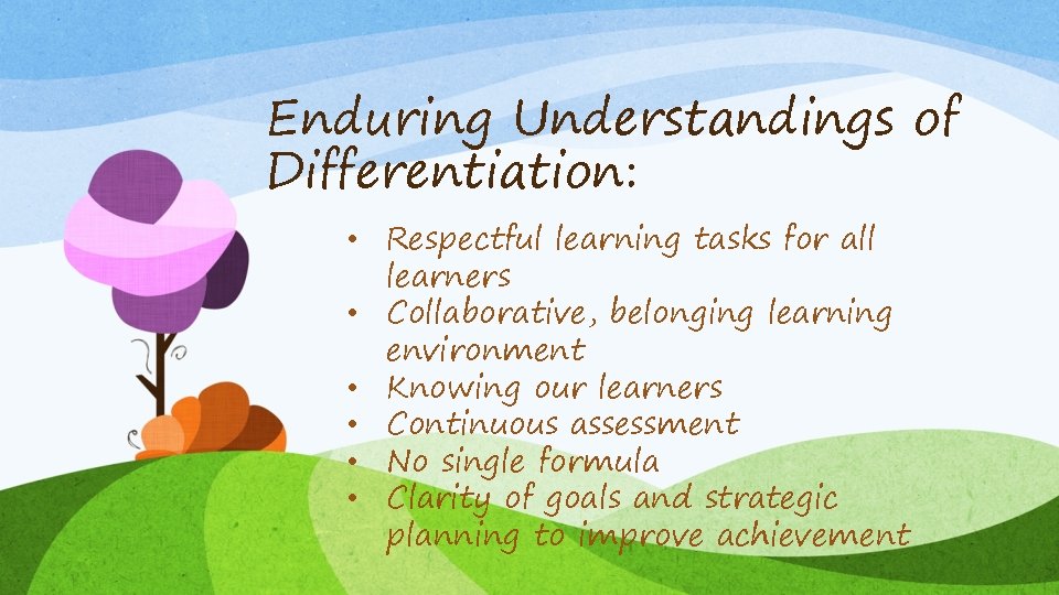 Enduring Understandings of Differentiation: • Respectful learning tasks for all learners • Collaborative, belonging