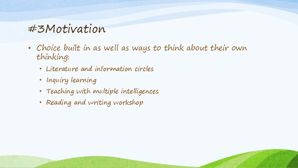 #3 Motivation • Choice built in as well as ways to think about their