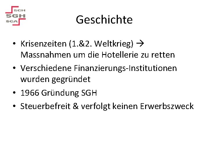 Geschichte • Krisenzeiten (1. &2. Weltkrieg) Massnahmen um die Hotellerie zu retten • Verschiedene