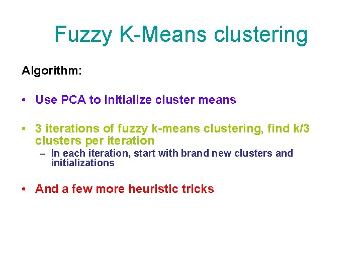 Fuzzy K-Means clustering Algorithm: • Use PCA to initialize cluster means • 3 iterations