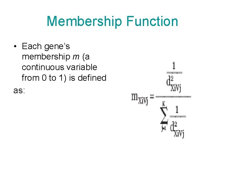 Membership Function • Each gene’s membership m (a continuous variable from 0 to 1)