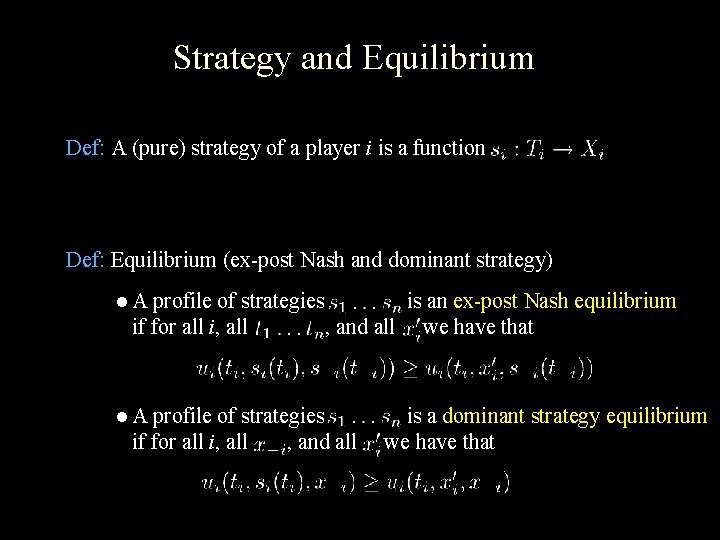 Strategy and Equilibrium Def: A (pure) strategy of a player i is a function