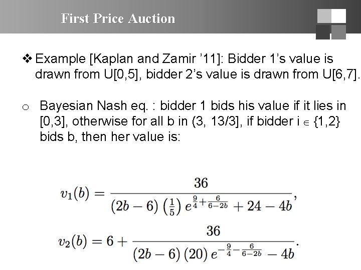 First Price Auction v Example [Kaplan and Zamir ’ 11]: Bidder 1’s value is