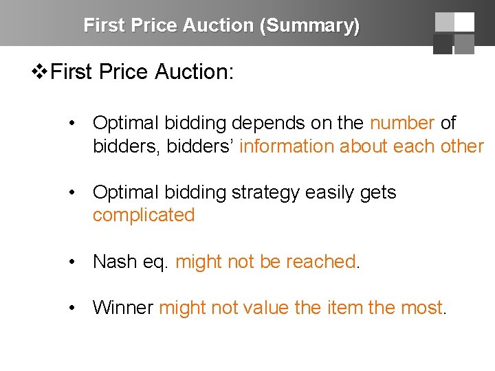 First Price Auction (Summary) v. First Price Auction: • Optimal bidding depends on the