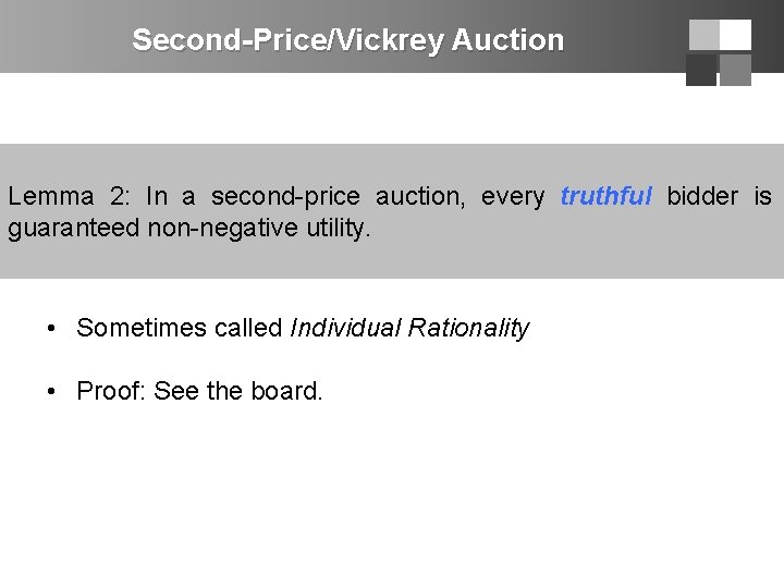 Second-Price/Vickrey Auction Lemma 2: In a second-price auction, every truthful bidder is guaranteed non-negative