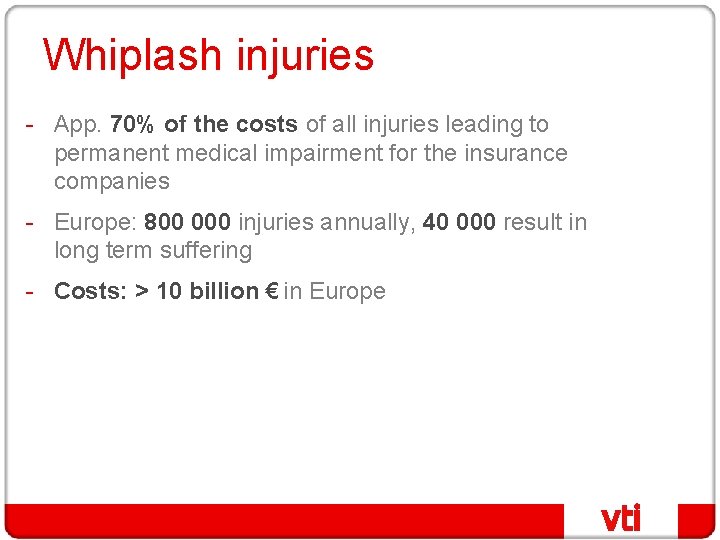 Whiplash injuries - App. 70% of the costs of all injuries leading to permanent