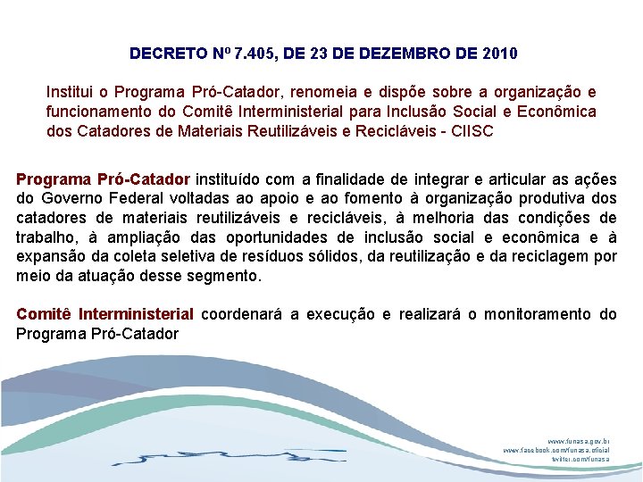 DECRETO Nº 7. 405, DE 23 DE DEZEMBRO DE 2010 Institui o Programa Pró-Catador,