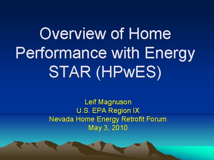 Overview of Home Performance with Energy STAR (HPw. ES) Leif Magnuson U. S. EPA