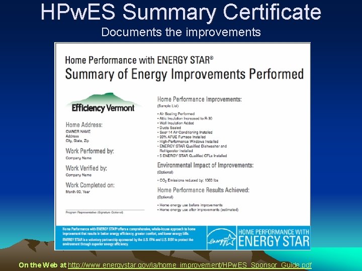 HPw. ES Summary Certificate Documents the improvements On the Web at http: //www. energystar.