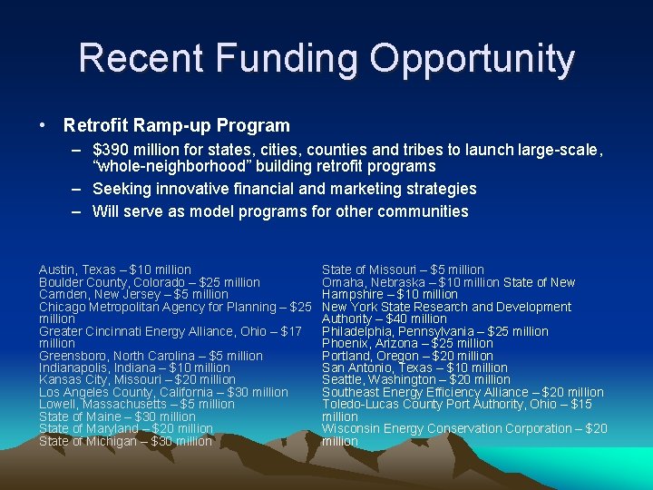 Recent Funding Opportunity • Retrofit Ramp-up Program – $390 million for states, cities, counties