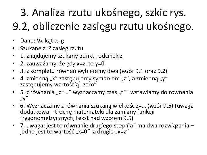 3. Analiza rzutu ukośnego, szkic rys. 9. 2, obliczenie zasięgu rzutu ukośnego. Dane: V 3. Analiza rzutu ukośnego, szkic rys. 9. 2, obliczenie zasięgu rzutu ukośnego. Dane: V