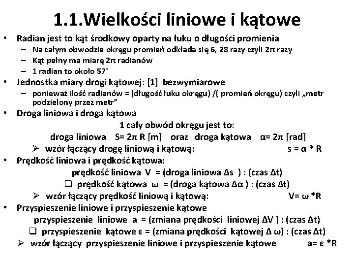1. 1. Wielkości liniowe i kątowe • Radian jest to kąt środkowy oparty na 1. 1. Wielkości liniowe i kątowe • Radian jest to kąt środkowy oparty na