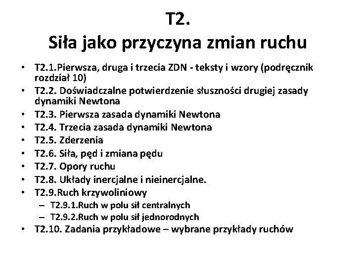 T 2. Siła jako przyczyna zmian ruchu • T 2. 1. Pierwsza, druga i T 2. Siła jako przyczyna zmian ruchu • T 2. 1. Pierwsza, druga i