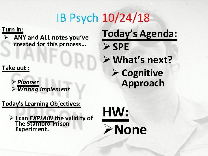 IB Psych 10/24/18 Turn in: Ø ANY and ALL notes you’ve created for this
