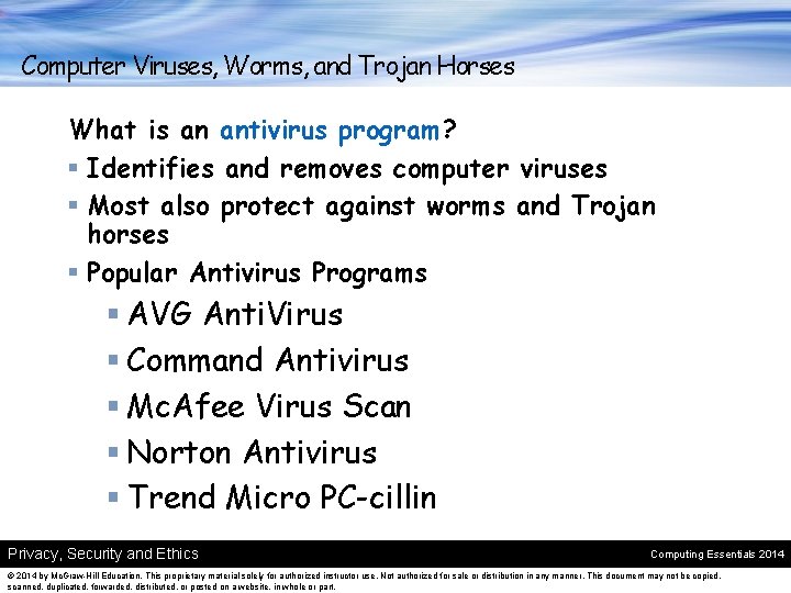 Computer Viruses, Worms, and Trojan Horses What is an antivirus program? § Identifies and