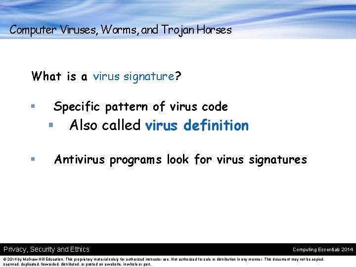 Computer Viruses, Worms, and Trojan Horses What is a virus signature? § Specific pattern