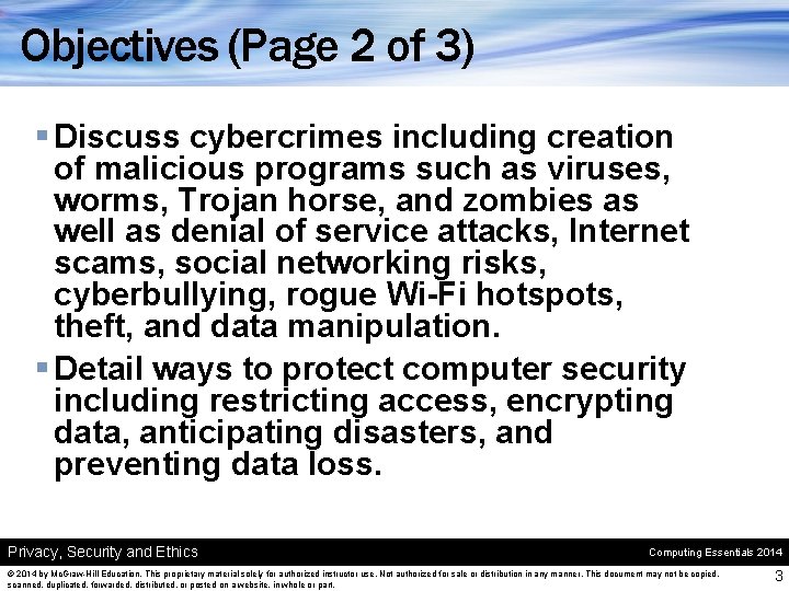 Objectives (Page 2 of 3) § Discuss cybercrimes including creation of malicious programs such