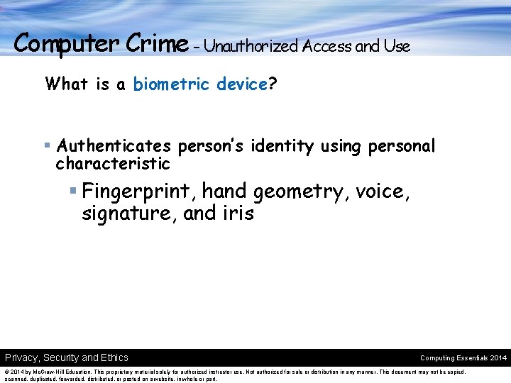 Computer Crime - Unauthorized Access and Use What is a biometric device? § Authenticates