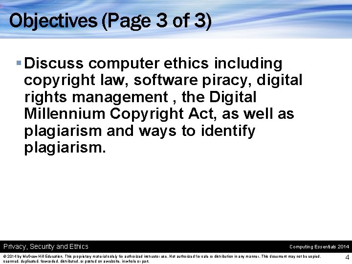 Objectives (Page 3 of 3) § Discuss computer ethics including copyright law, software piracy,