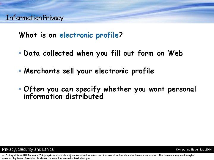 Information Privacy What is an electronic profile? § Data collected when you fill out