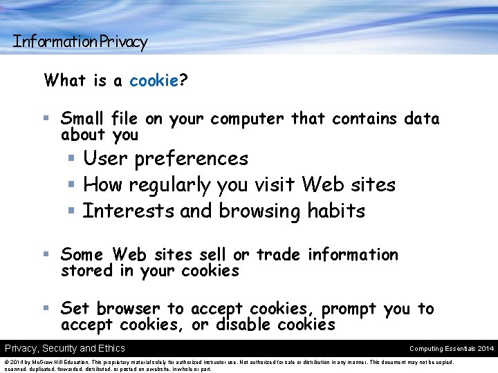 Information Privacy What is a cookie? § Small file on your computer that contains