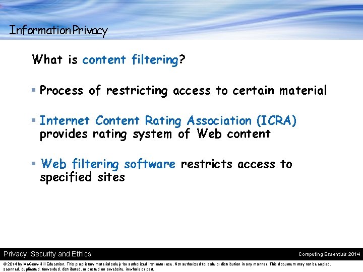 Information Privacy What is content filtering? § Process of restricting access to certain material
