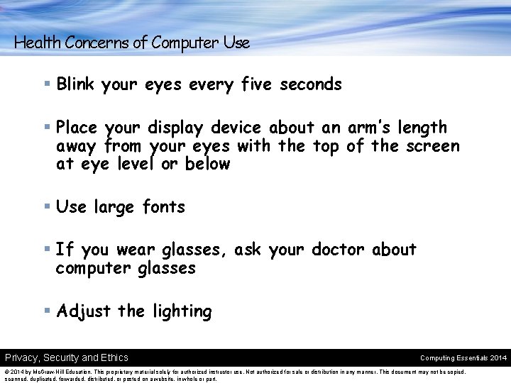 Health Concerns of Computer Use § Blink your eyes every five seconds § Place