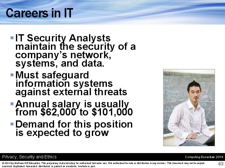 Careers in IT § IT Security Analysts maintain the security of a company’s network,