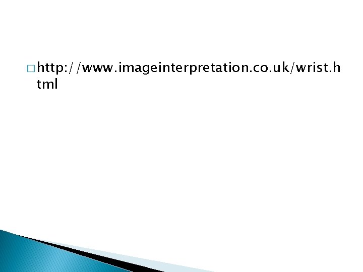 � http: //www. imageinterpretation. co. uk/wrist. h tml 