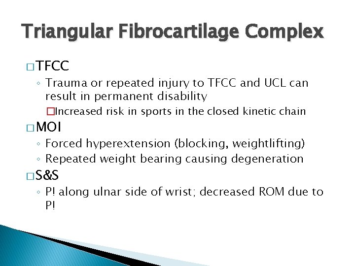 Triangular Fibrocartilage Complex � TFCC ◦ Trauma or repeated injury to TFCC and UCL