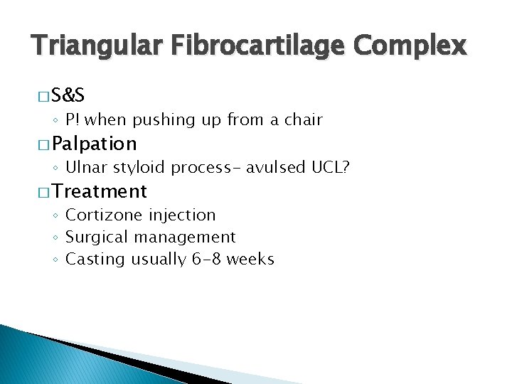 Triangular Fibrocartilage Complex � S&S ◦ P! when pushing up from a chair �